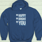 Be Happy Be Bright Be You Hoodie
