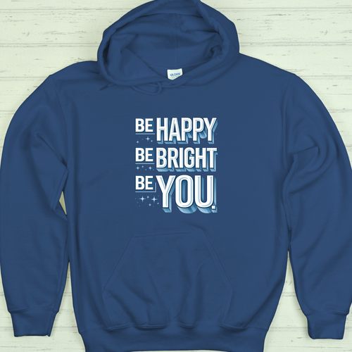 Be Happy Be Bright Be You Hoodie